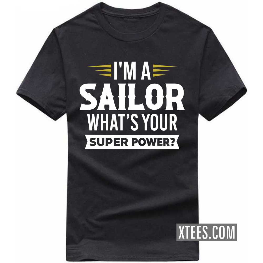 I'm A Sailor What's Your Superpower Profession T-shirt image