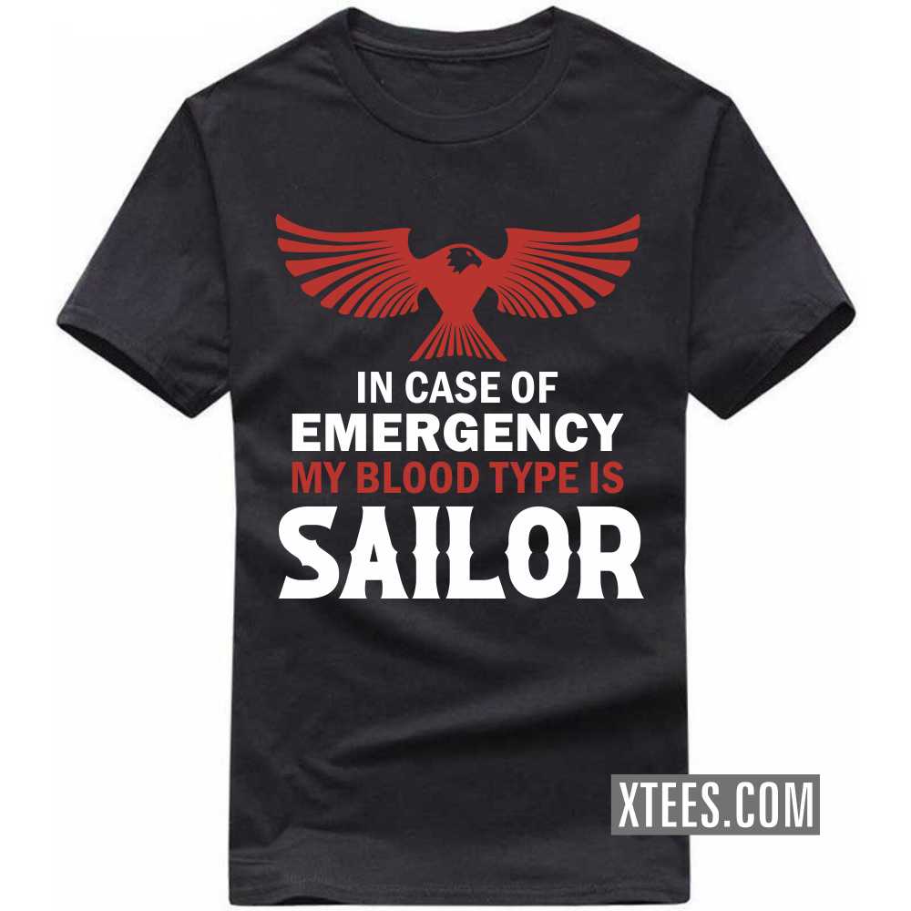 In Case Of Emergency My Blood Type Is Sailor Profession T-shirt image