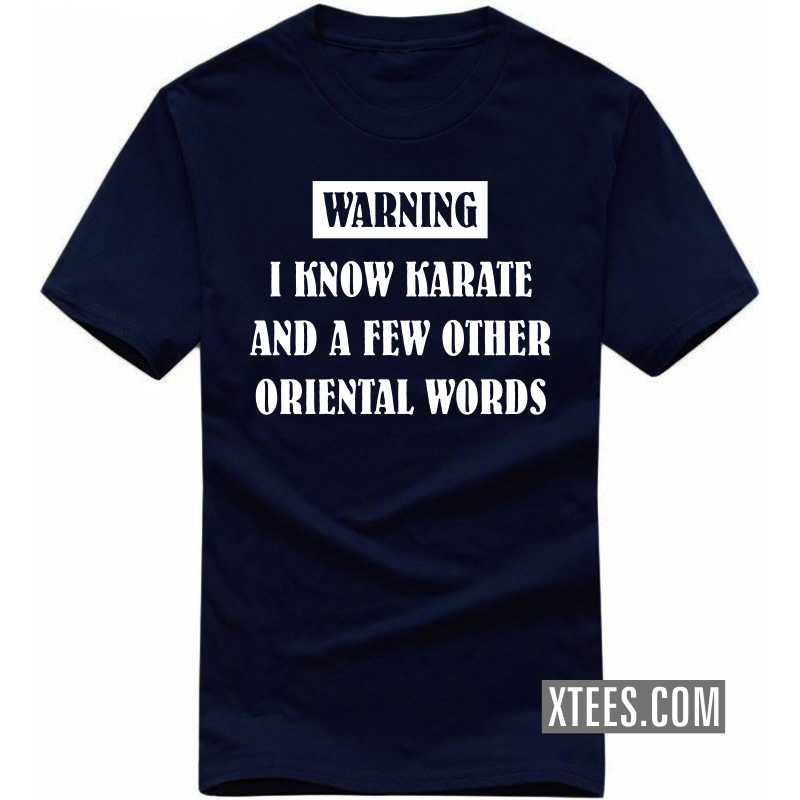 Warning I Know Karate And A Few Other Oriental Words Funny T-shirt India image