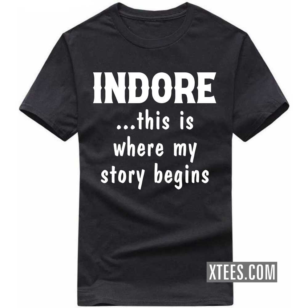 INDORE This Is Where My Story Begins India City T-shirt image