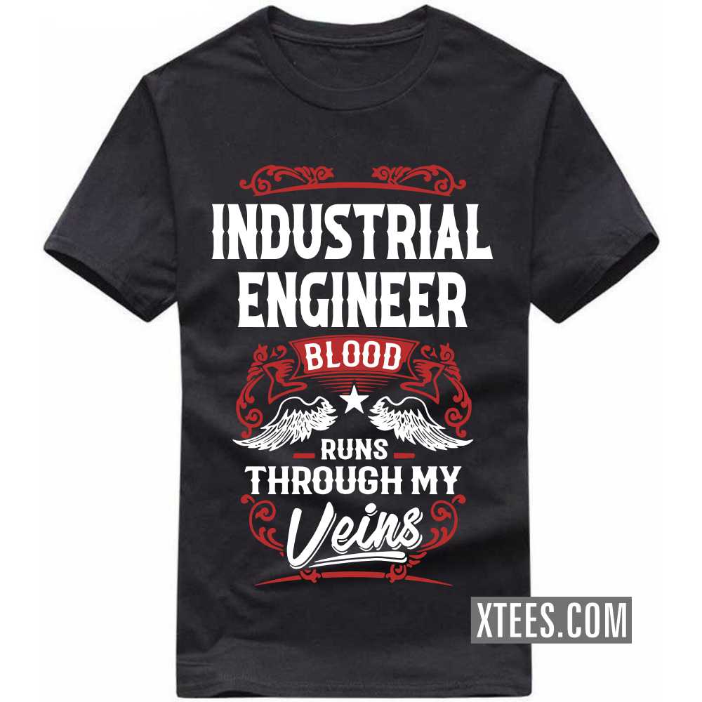 INDUSTRIAL ENGINEER Blood Runs Through My Veins Profession T-shirt image