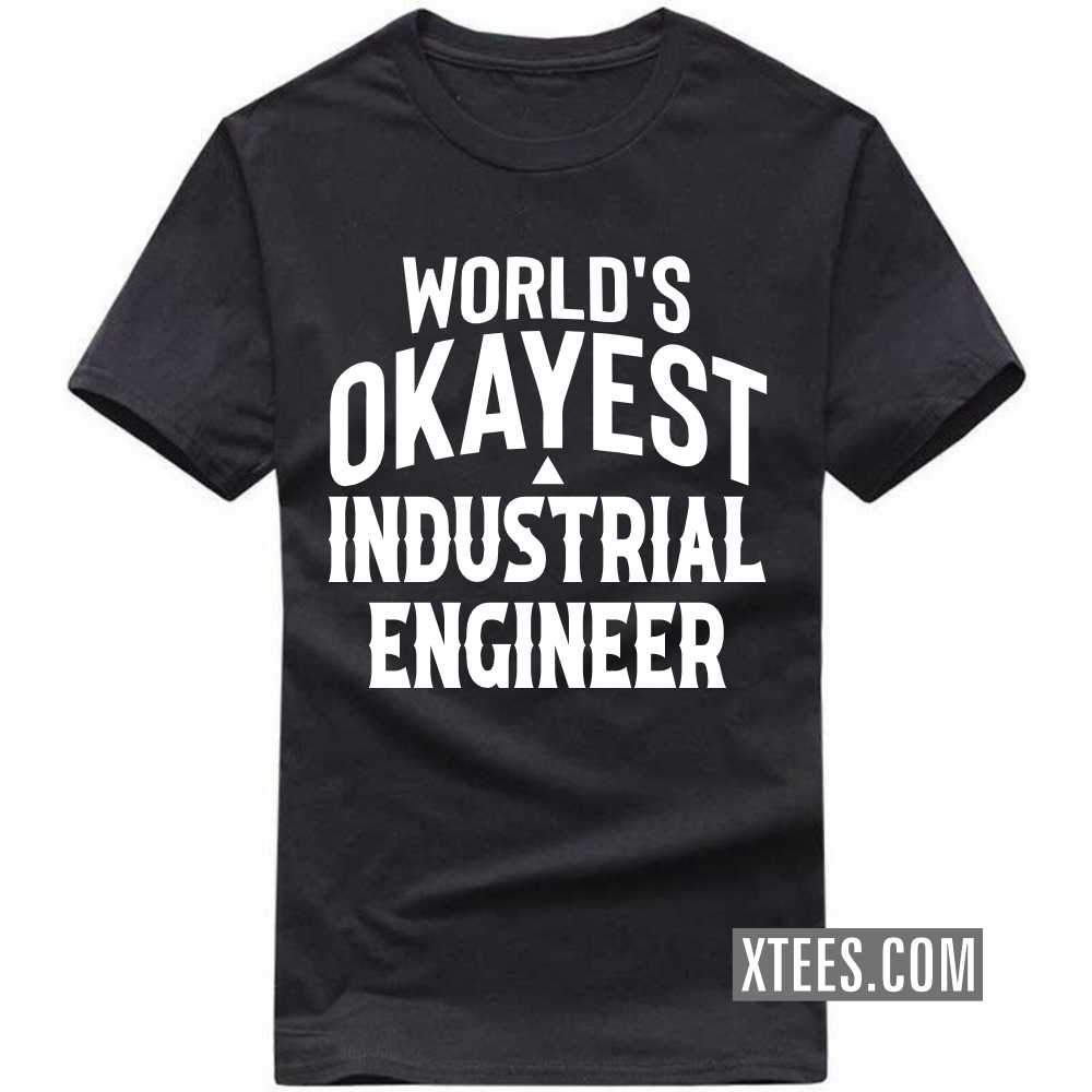 World's Okayest INDUSTRIAL ENGINEER Profession T-shirt image