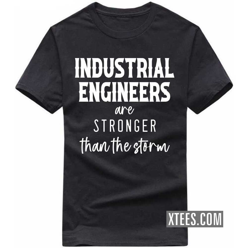INDUSTRIAL ENGINEERs Are Stronger Than The Storm Profession T-shirt image