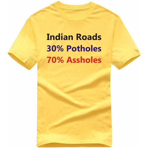 Indian Roads 30% Potholes 70% Assholes Biker T-shirt India image