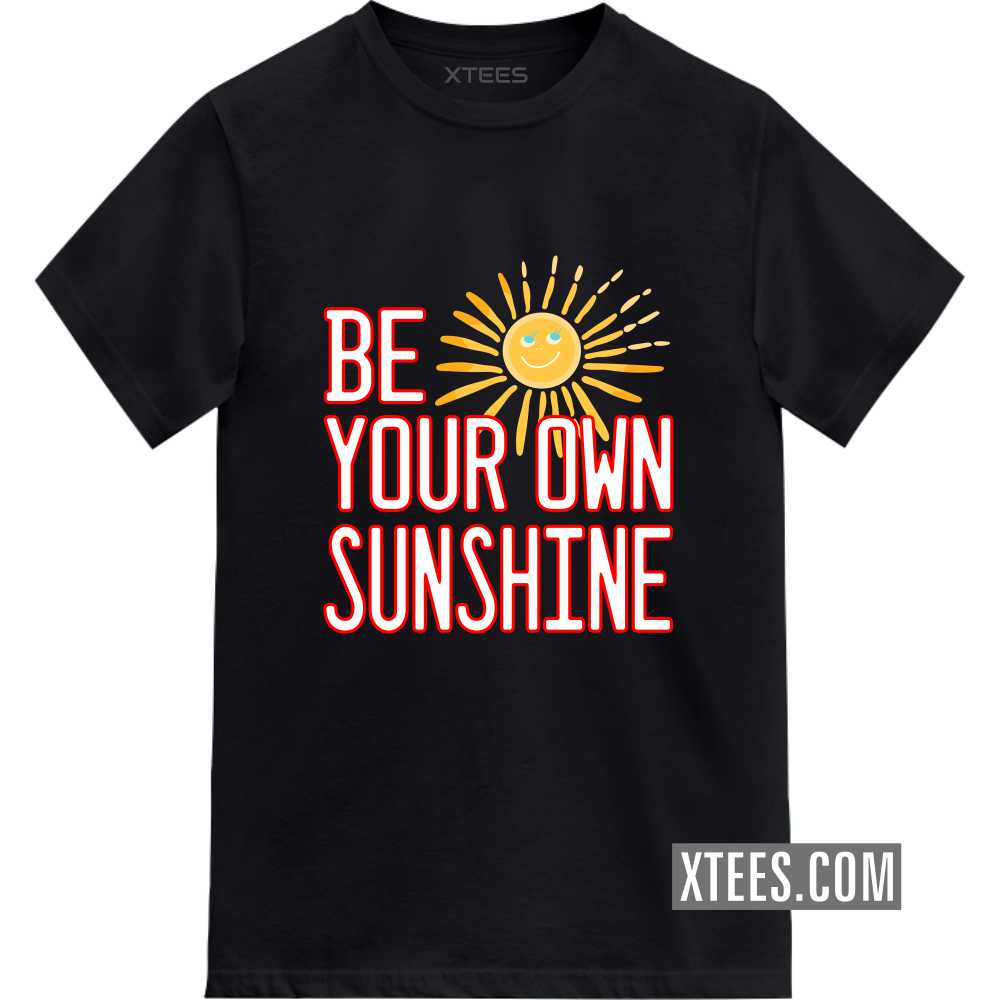 Be Your Own Sunshine Motivational Quotes T-shirt image