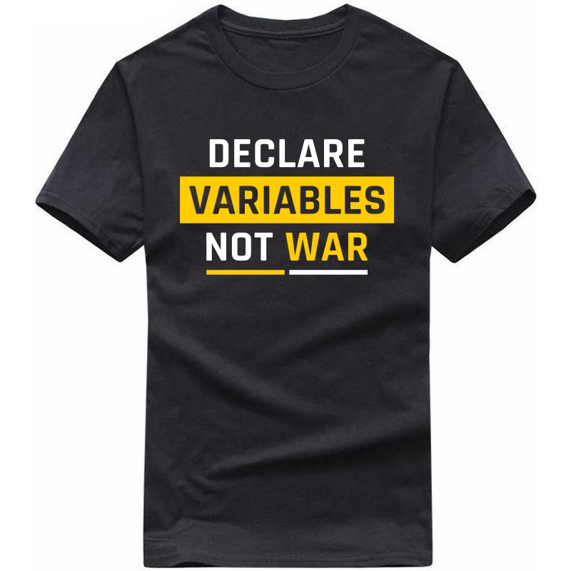Declare Variables, Not War Funny Geek Programmer Quotes T-shirt India image