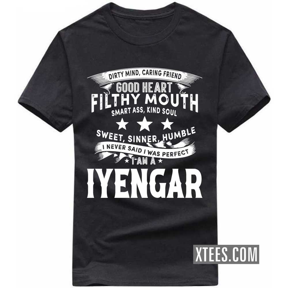 I Never Said I Was Perfect I Am A Iyengar Caste Name T-shirt image