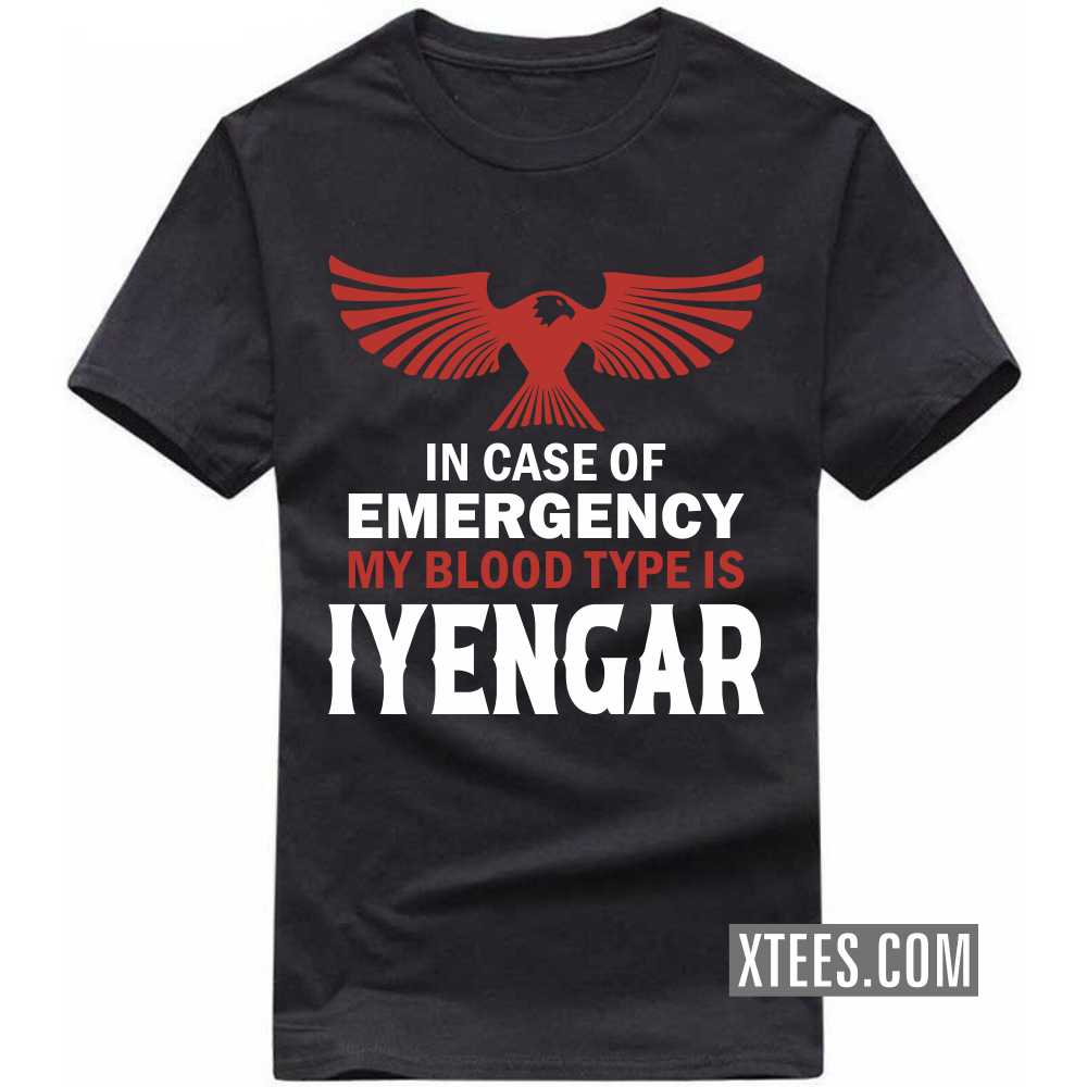 In Case Of Emergency My Blood Type Is Iyengar Caste Name T-shirt image