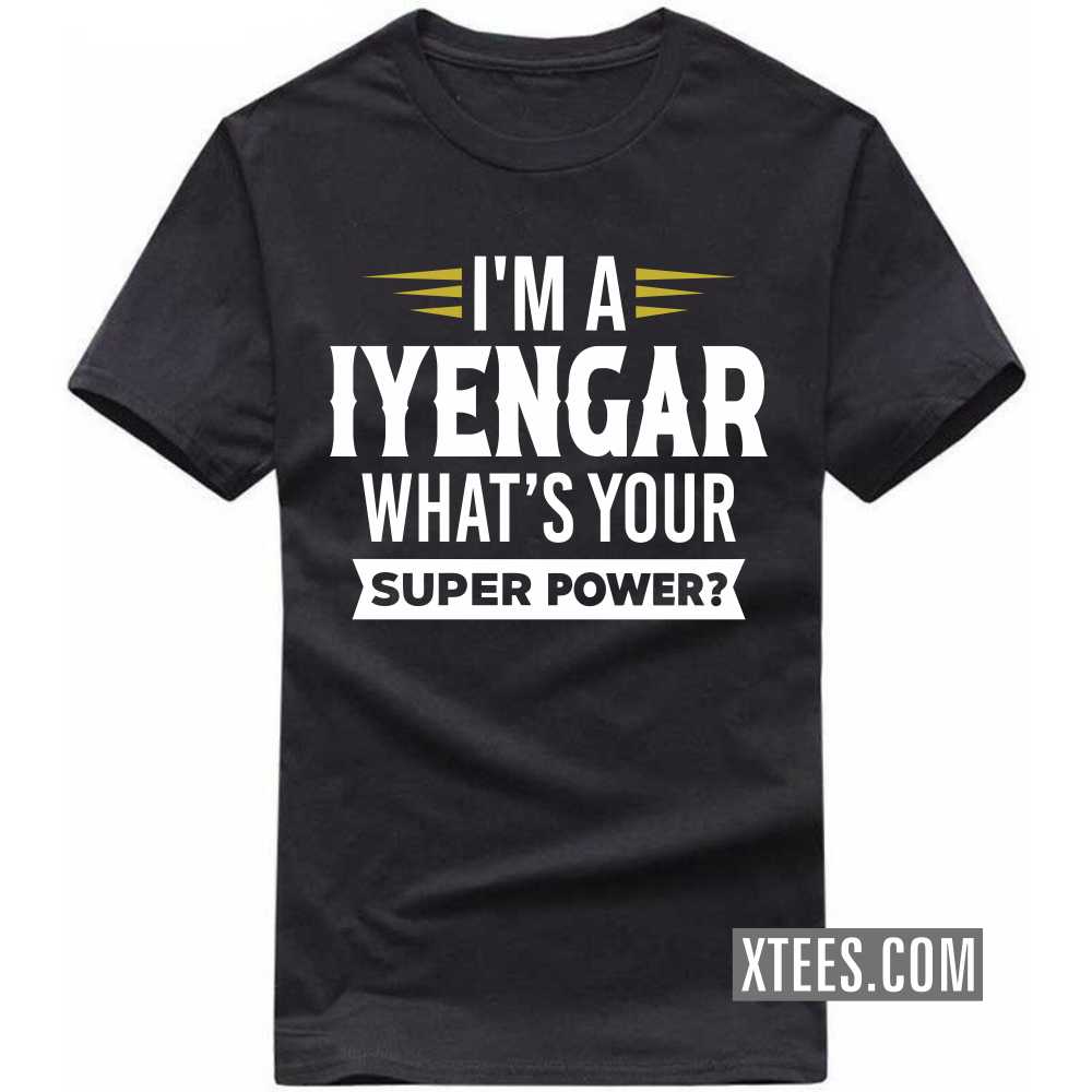I'm A Iyengar What's Your Super Power? Caste Name T-shirt image