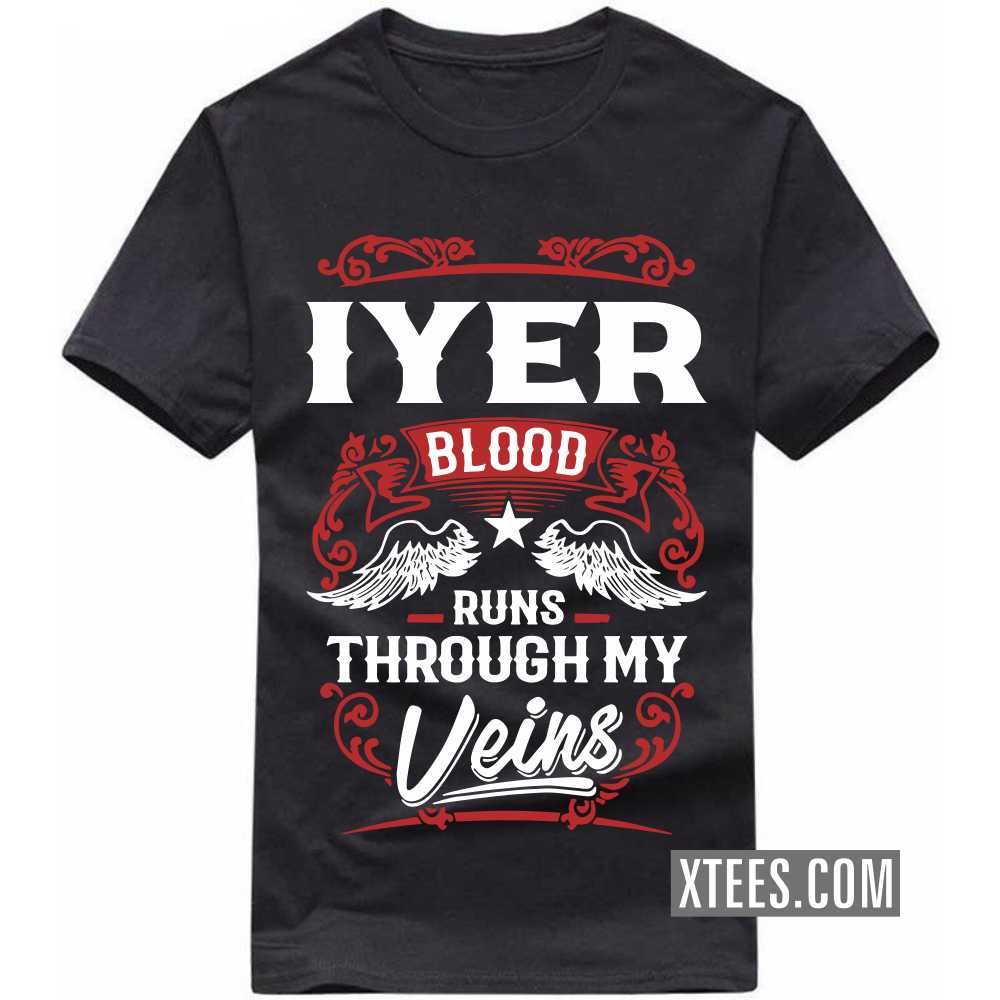 Iyer Blood Runs Through My Veins Caste Name T-shirt image
