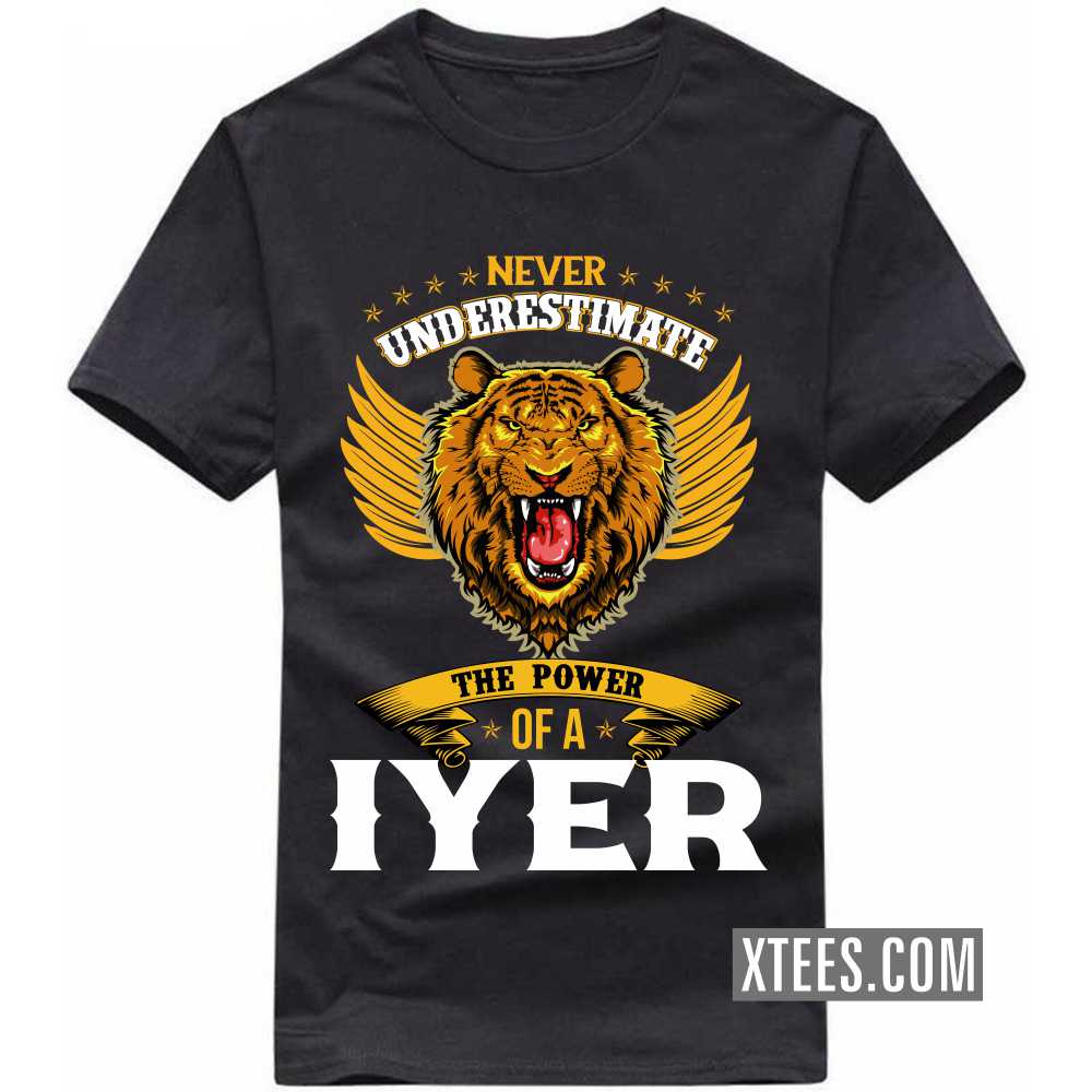 Never Underestimate The Power Of A Iyer Caste Name T-shirt image