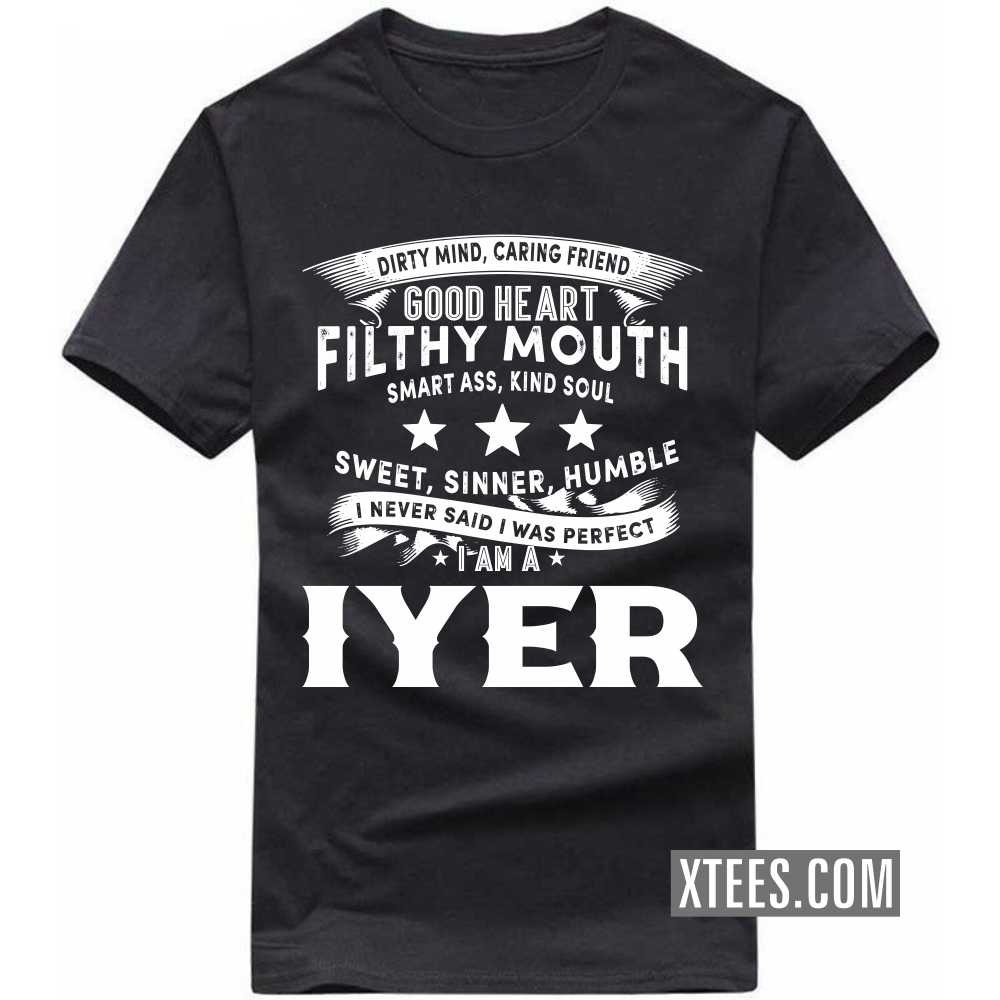 I Never Said I Was Perfect I Am A Iyer Caste Name T-shirt image