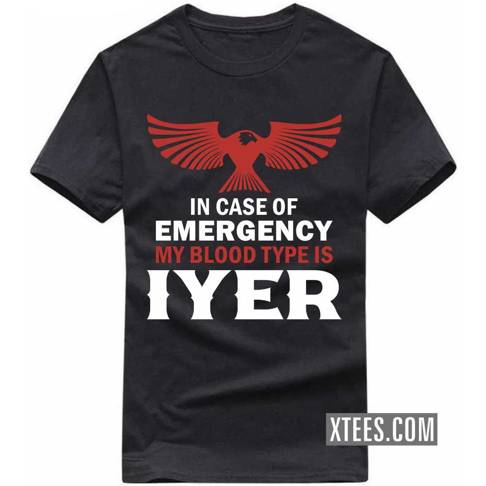 In Case Of Emergency My Blood Type Is Iyer Caste Name T-shirt image