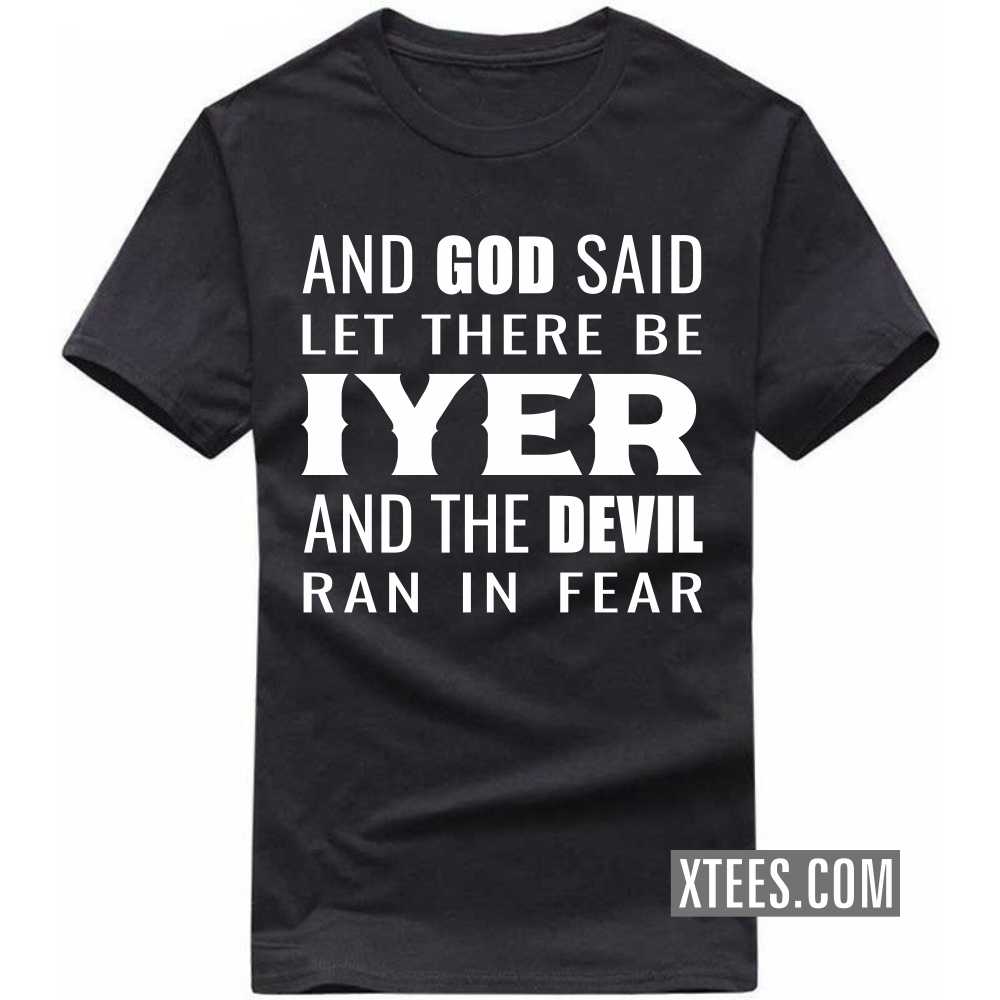 And God Said Let There Be Iyers And The Devil Ran In Fear Caste Name T-shirt image