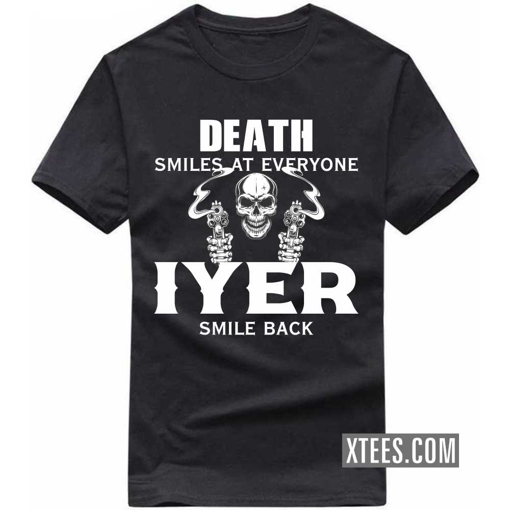 Death Smiles At Everyone Iyers Smile Back Caste Name T-shirt image