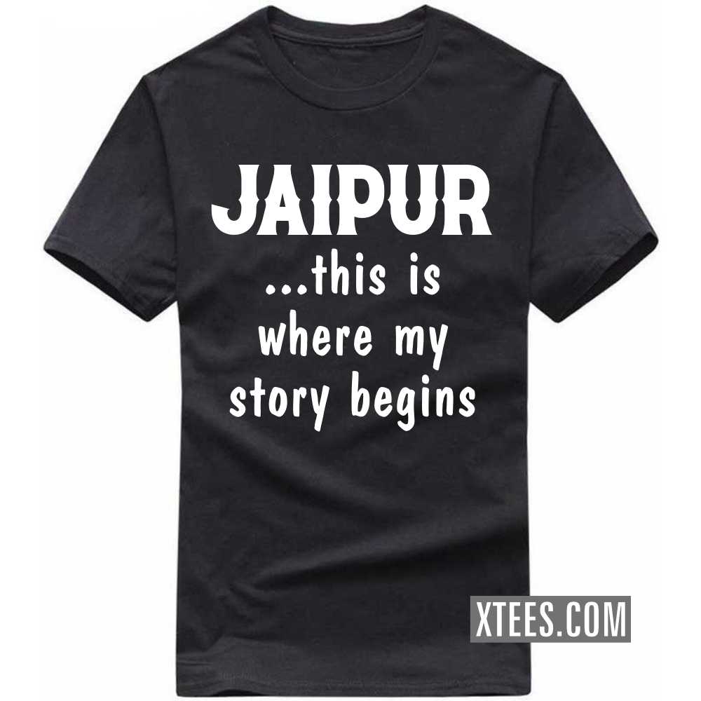 JAIPUR This Is Where My Story Begins India City T-shirt image