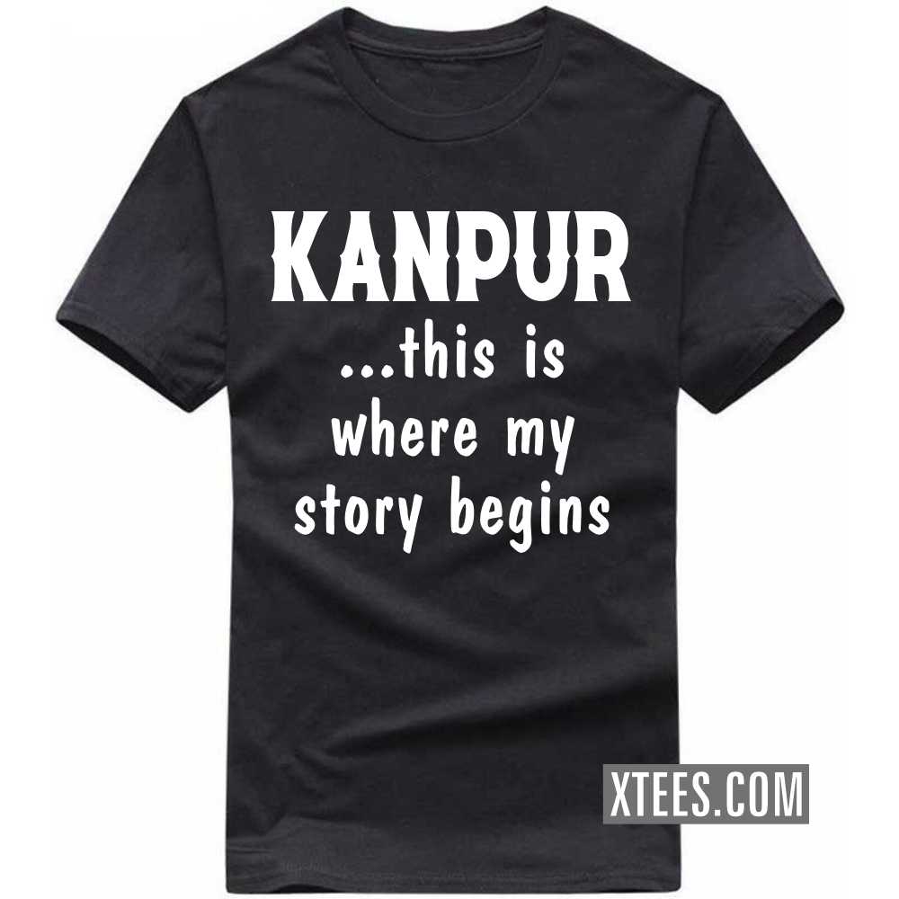 KANPUR This Is Where My Story Begins India City T-shirt image