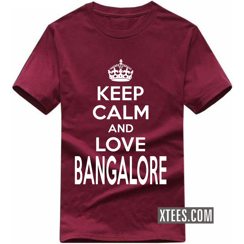 Keep Calm And Love Bangalore T Shirt image