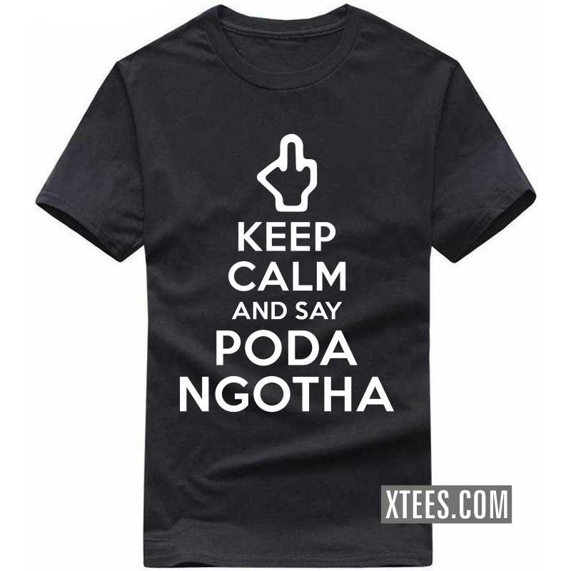 Keep Calm And Say Poda Ngotha Slogan T-shirt image