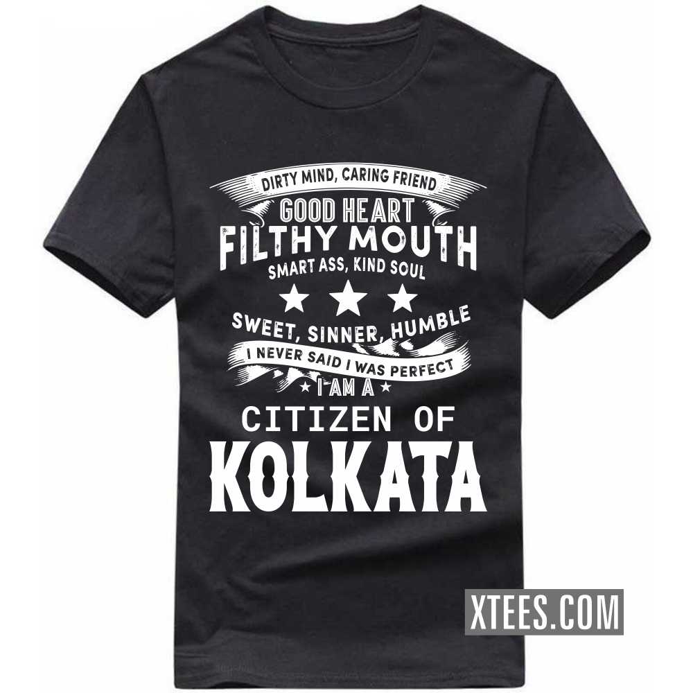 I Never Said I Was Perfect I Am A Citizen Of KOLKATA India City T-shirt image