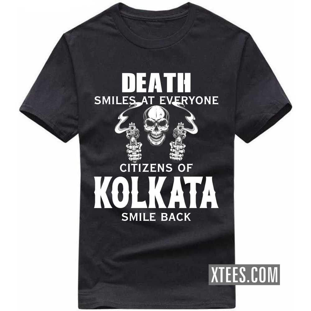 Death Smiles At Everyone Citizens Of KOLKATA Smile Back India City T-shirt image