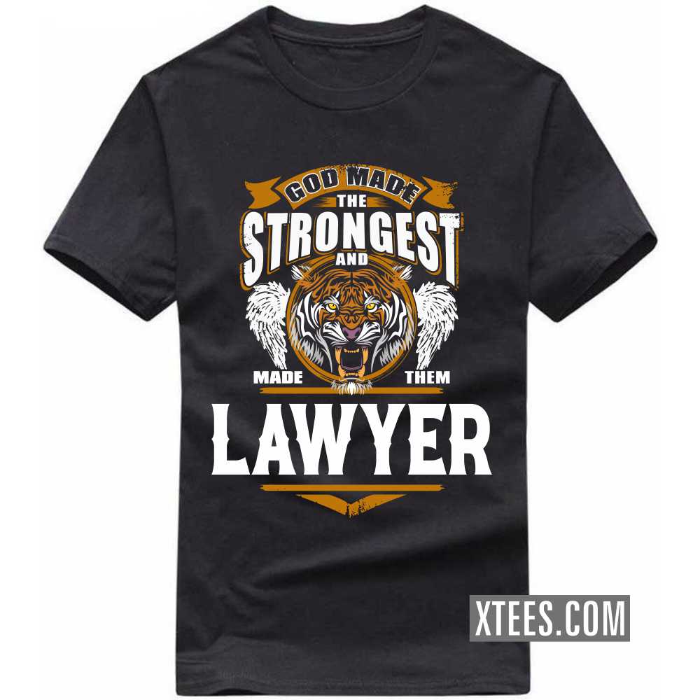 God Made The Strongest And Named Them LAWYER Profession T-shirt image