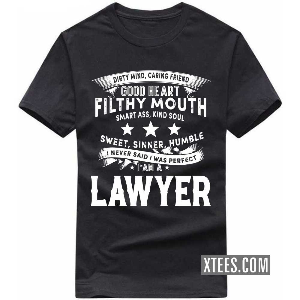 I Never Said I Was Perfect I Am A LAWYER Profession T-shirt image