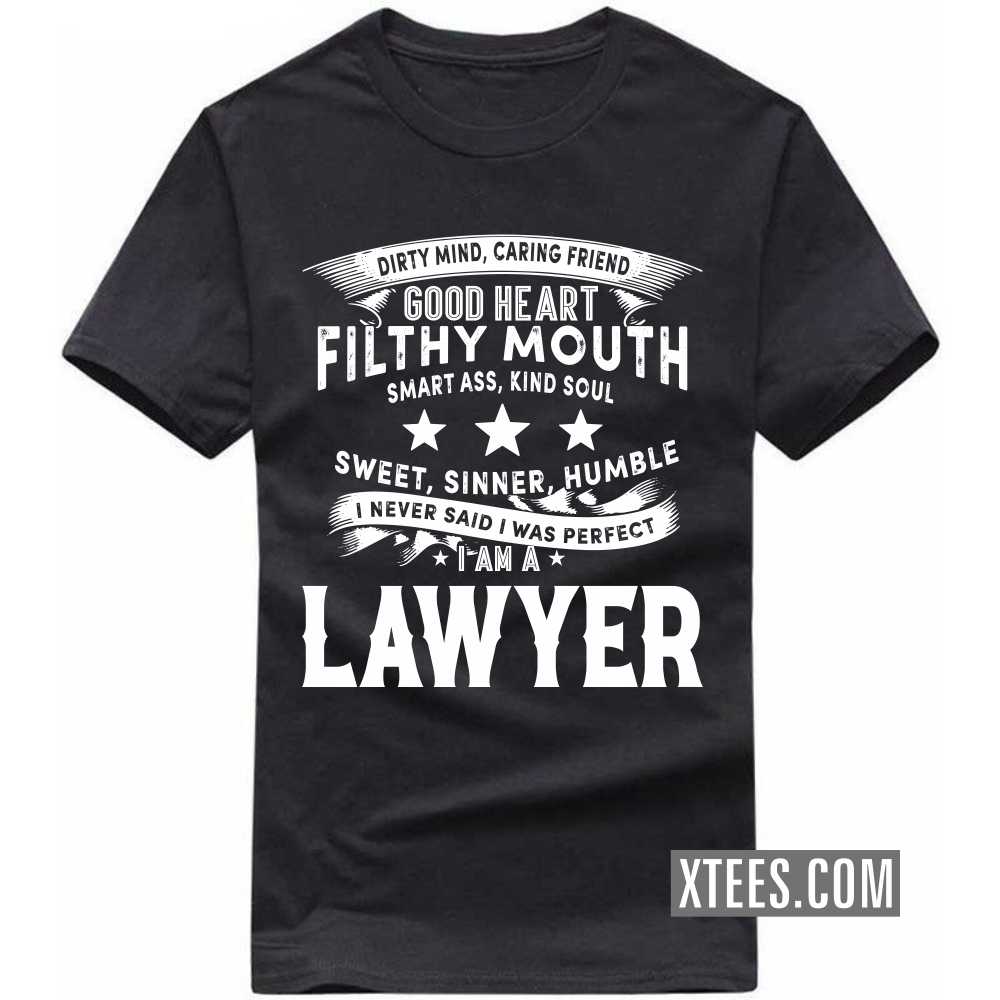 I Never Said I Was Perfect I Am A LAWYER Profession T-shirt image