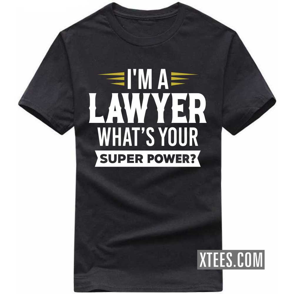 I'm A LAWYER What's Your Superpower Profession T-shirt image