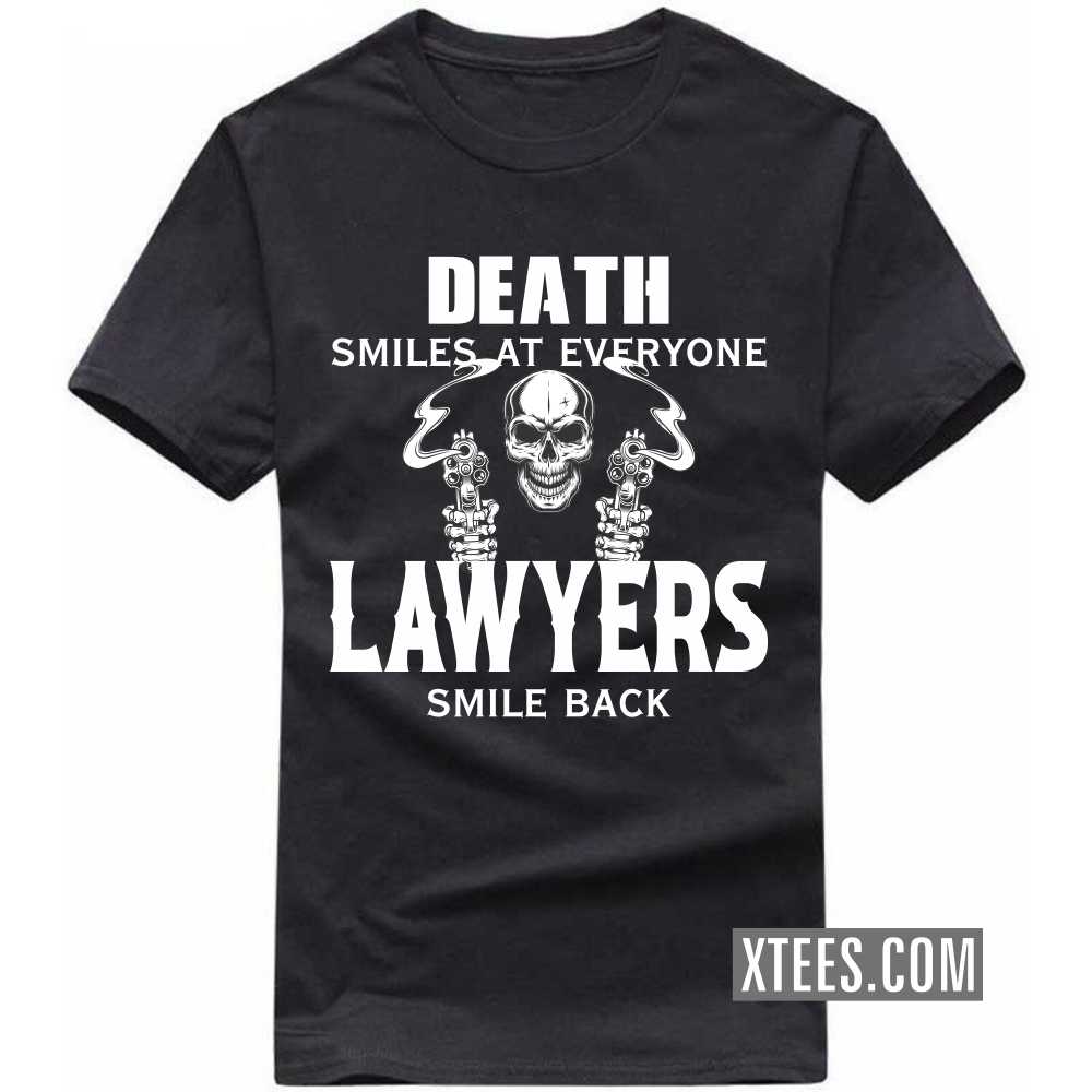 Death Smiles At Everyone LAWYERs Smile Back Profession T-shirt image