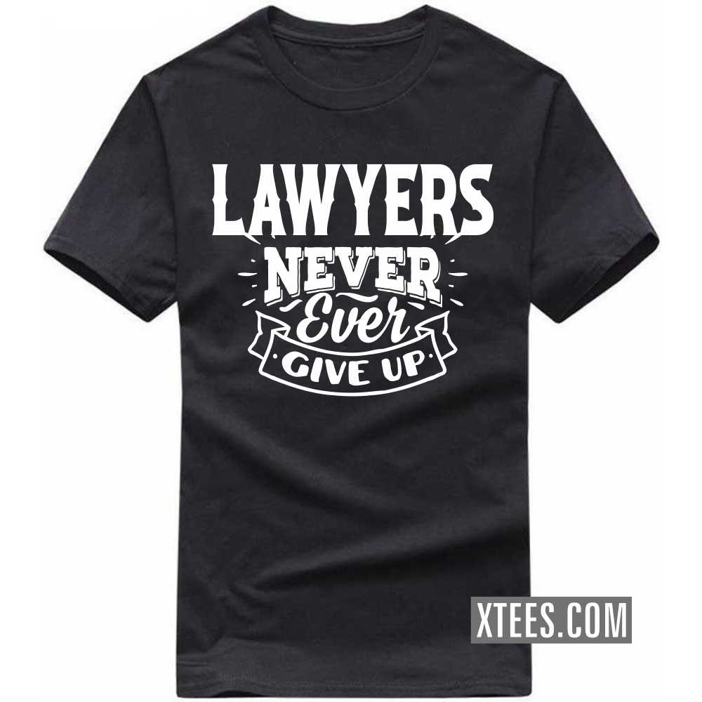LAWYERs Never Ever Give Up Profession T-shirt image