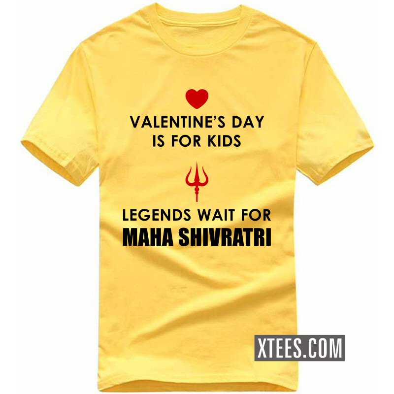 Valentine’s Day Is For Kids Legends Wait For Maha Shivratri T Shirt image