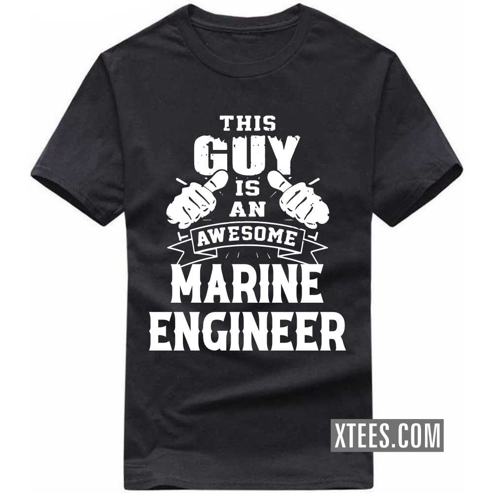 This Guy Is An Awesome MARINE ENGINEER Profession T-shirt image