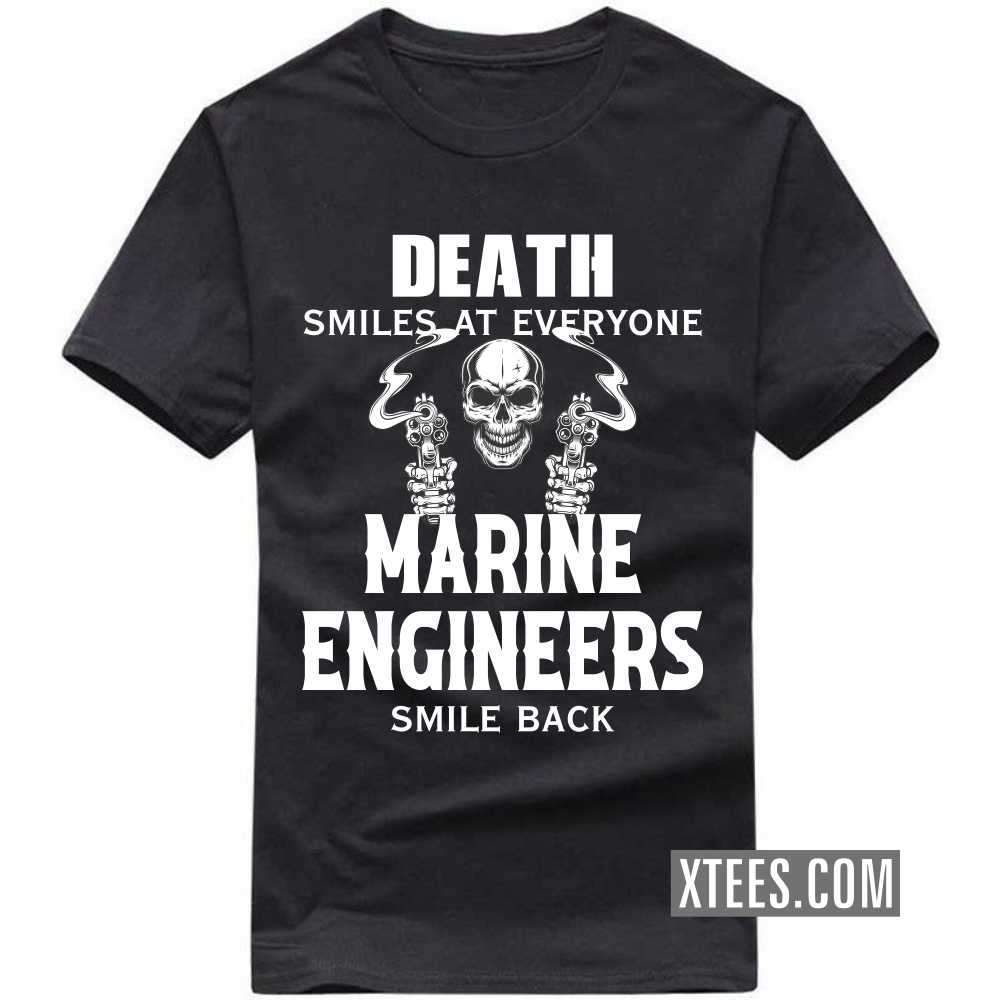 Death Smiles At Everyone MARINE ENGINEERs Smile Back Profession T-shirt image