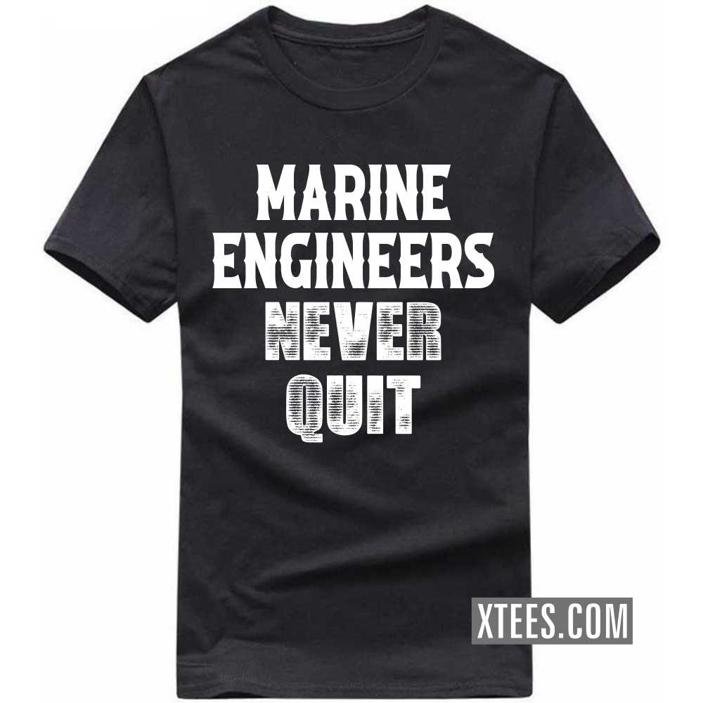 MARINE ENGINEERs Never Quit Profession T-shirt image