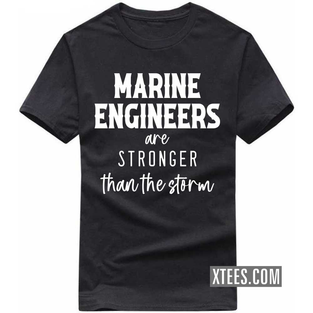 MARINE ENGINEERs Are Stronger Than The Storm Profession T-shirt image