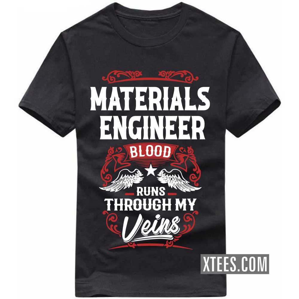 MATERIALS ENGINEER Blood Runs Through My Veins Profession T-shirt image