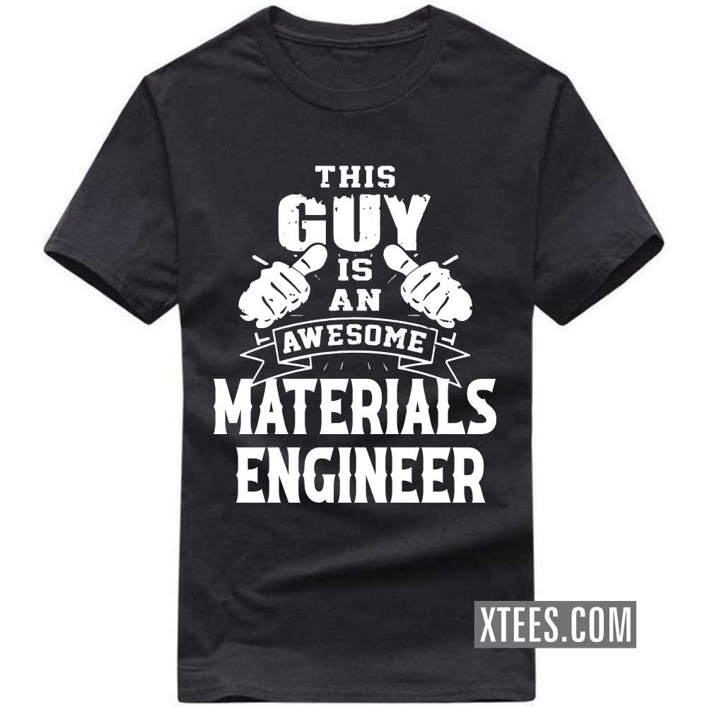 This Guy Is An Awesome MATERIALS ENGINEER Profession T-shirt image