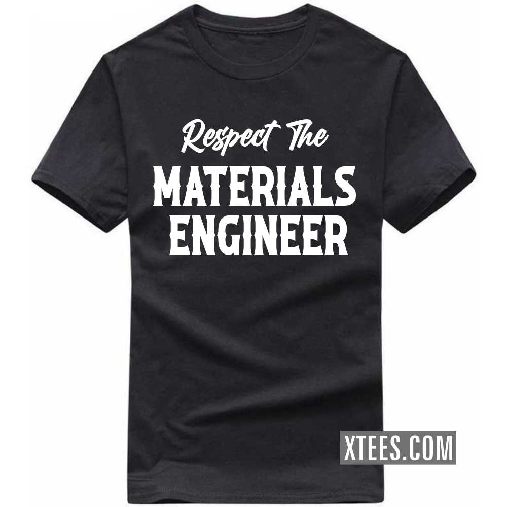 Respect The MATERIALS ENGINEER Profession T-shirt image