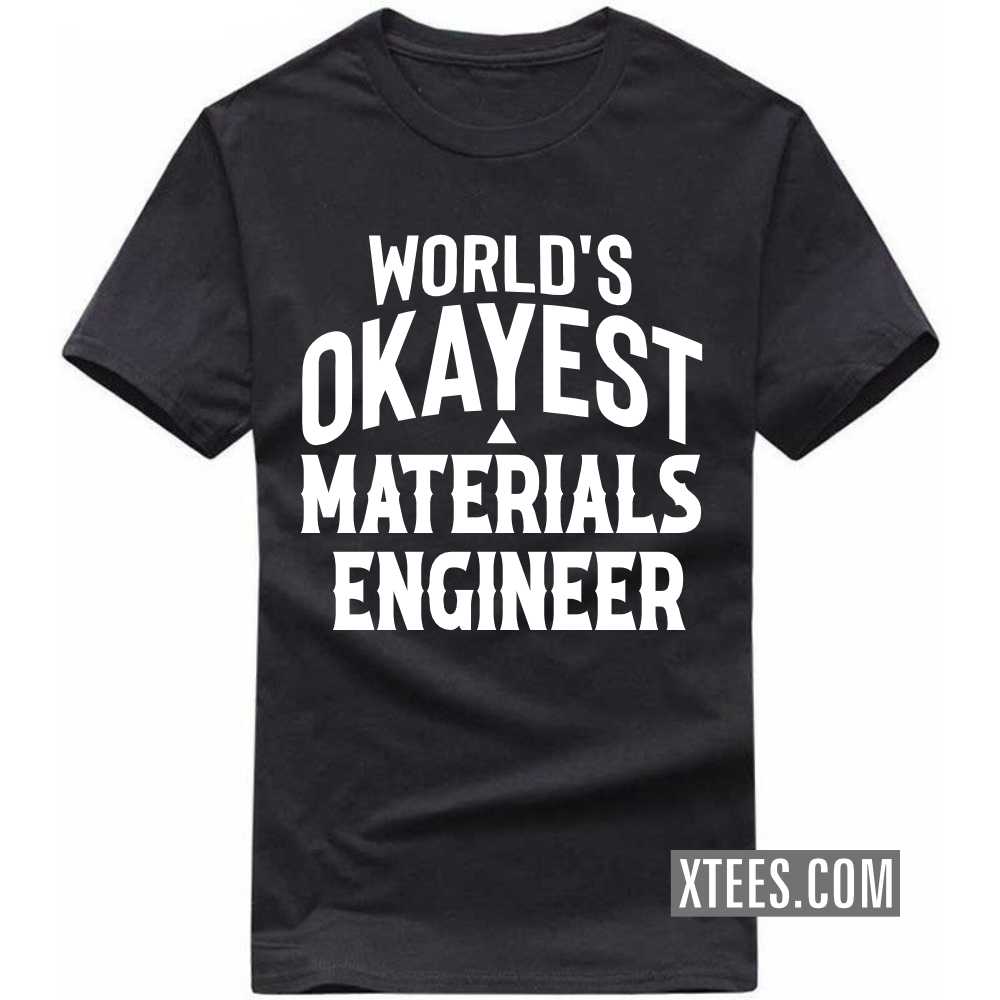 World's Okayest MATERIALS ENGINEER Profession T-shirt image