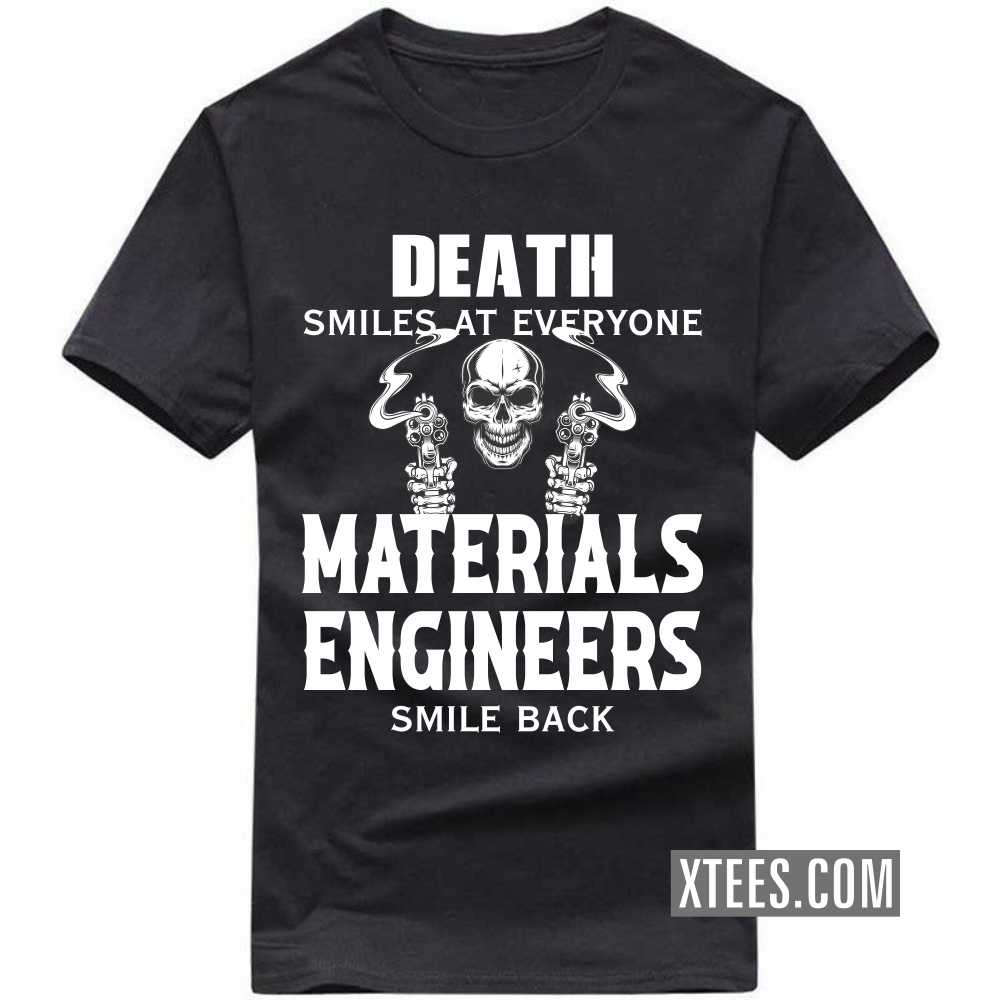 Death Smiles At Everyone MATERIALS ENGINEERs Smile Back Profession T-shirt image