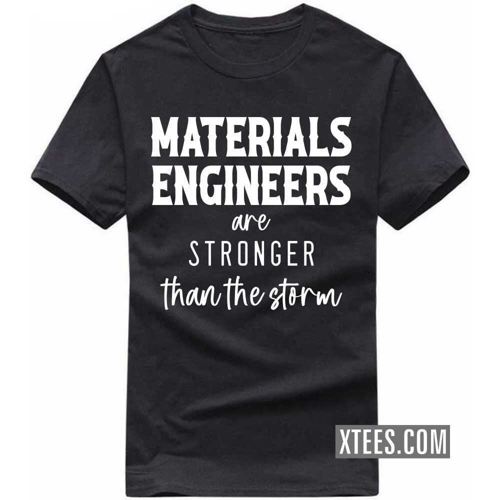 MATERIALS ENGINEERs Are Stronger Than The Storm Profession T-shirt image