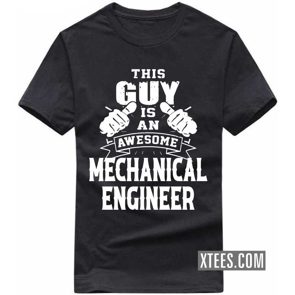 This Guy Is An Awesome MECHANICAL ENGINEER Profession T-shirt image