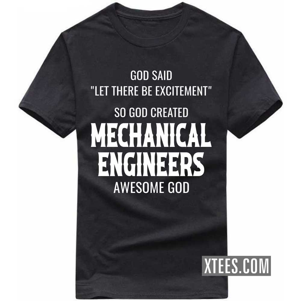 God Said Let There Be Excitement So God Created MECHANICAL ENGINEERs Awesome God Profession T-shirt image