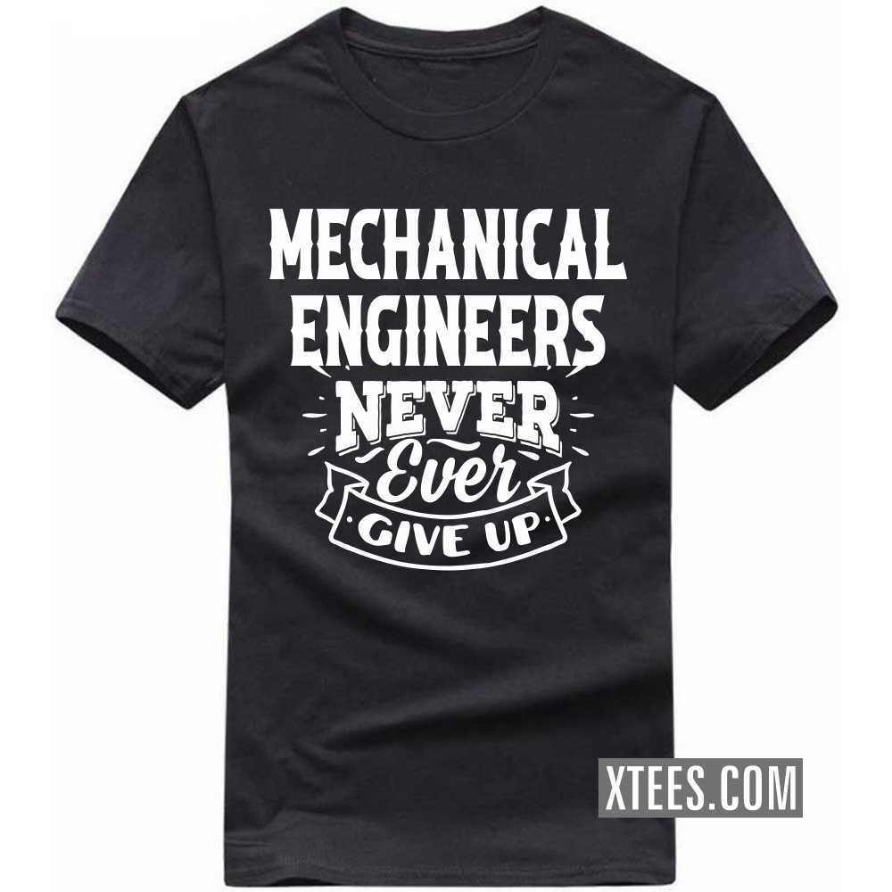 MECHANICAL ENGINEERs Never Ever Give Up Profession T-shirt image