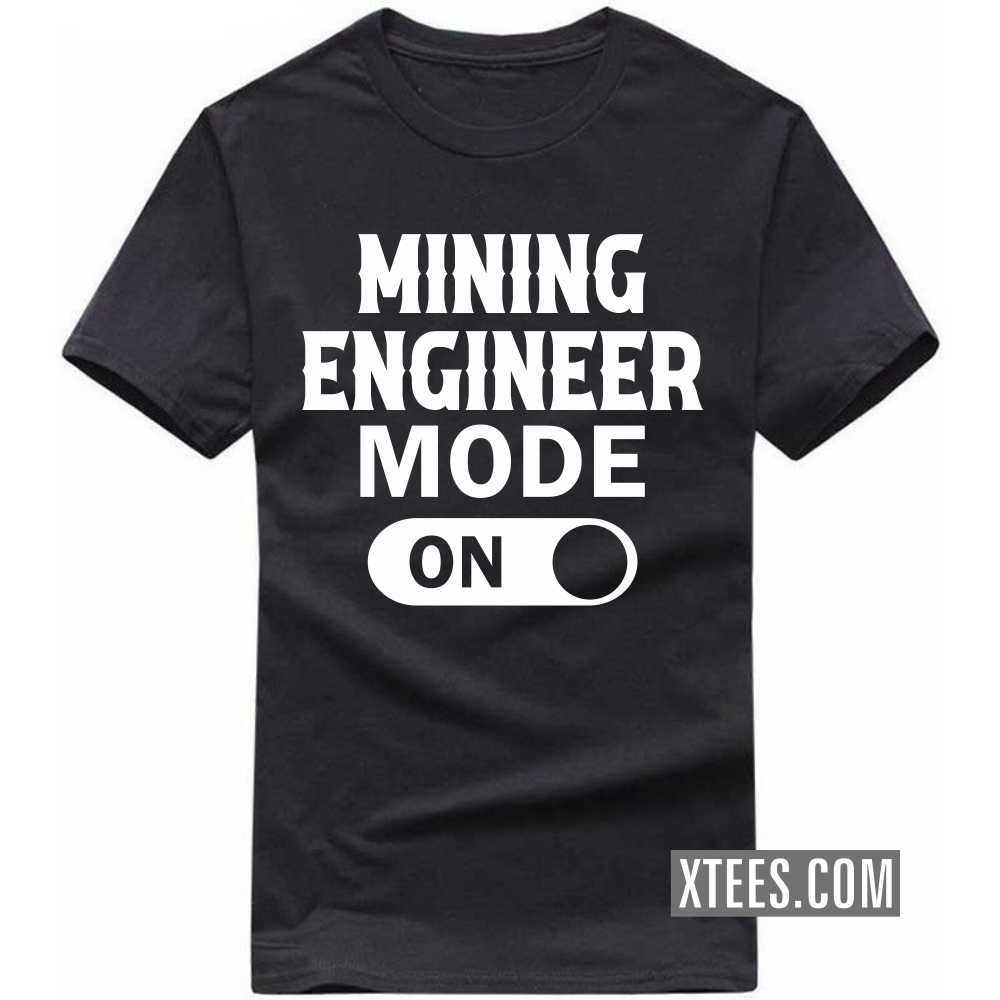 MINING ENGINEER Mode On Profession T-shirt image