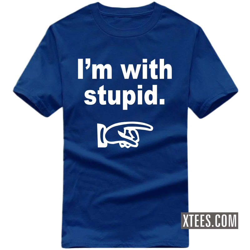 I'm With Stupid Insulting Slogan T-shirts image