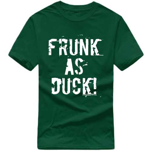 Frunk As Duck Alcohol Funny Beer Alcohol Quotes T-shirt India image