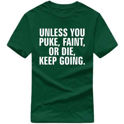 Unless You Puke Faint Or Die Keep Going Gym T-shirt India image