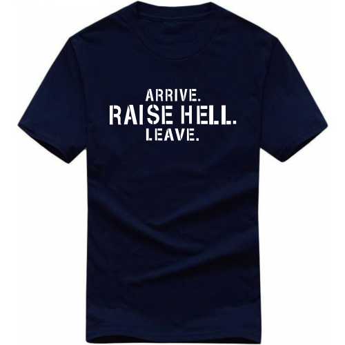 Arrive Raise Hell Leave Funny T-shirt India image